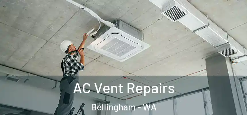  AC Vent Repairs Bellingham - WA