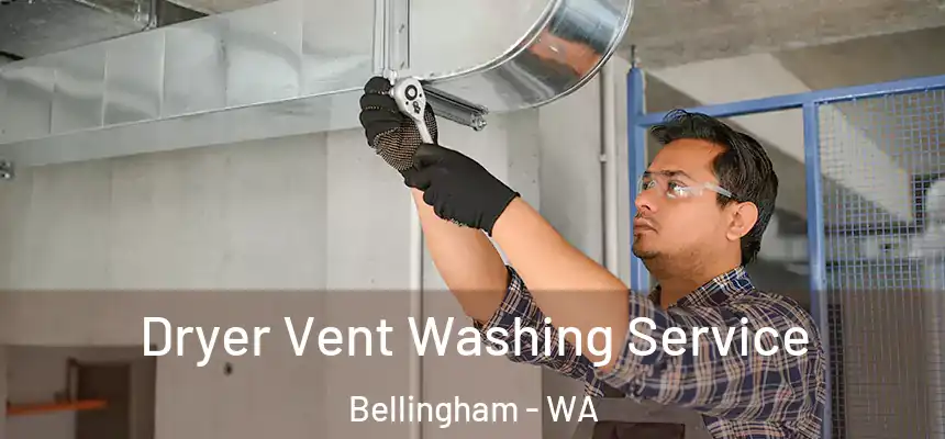  Dryer Vent Washing Service Bellingham - WA