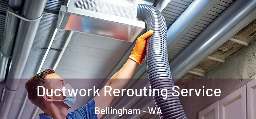  Ductwork Rerouting Service Bellingham - WA