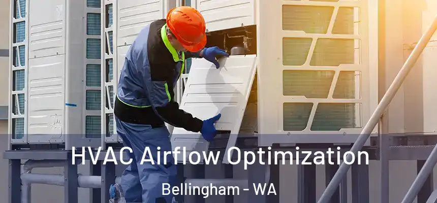  HVAC Airflow Optimization Bellingham - WA