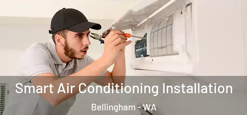  Smart Air Conditioning Installation Bellingham - WA